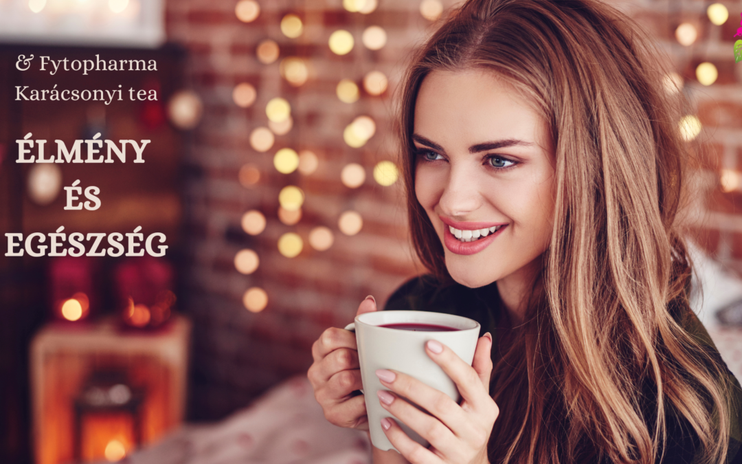 Fytopharma Karácsonyi tea: ÉLMÉNY és EGÉSZSÉG találkozása